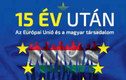 Konferencia: 15 év után – Az Európai Unió és a magyar társadalom