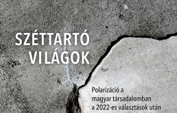 Széttartó világok - Polarizáció a magyar társadalomban a 2022-es választások után