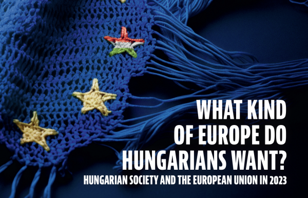 What kind of EU do Hungarians want? Hungarian Society and the European Union in 2023
