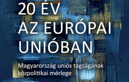 20 év az Európai Unióban - Magyarország uniós tagságának közpolitikai mérlege